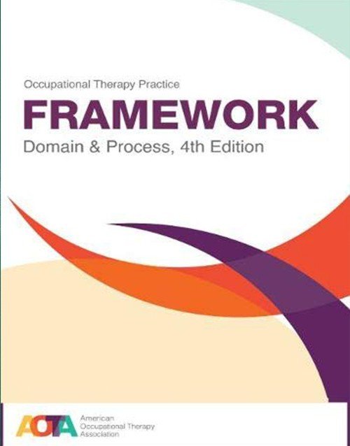 Occupational Therapy Practice Framework: Domain and Process (Otpf 4) 4th Edition: ISBN 9781569004883
