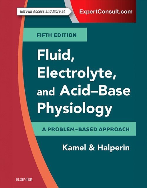 Fluid, Electrolyte and Acid-Base Physiology: A Problem-Based Approach 5th Edition