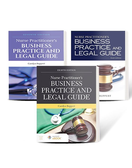 Nurse Practitioner’s Business Practice and Legal Guide 6th Edition + Nurse Practitioner’s Business Practice and Legal Guide, 7th Edition + Nurse Practitioner’s Business Practice and Legal Guide 8th Edition By Carolyn Buppert