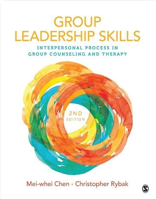 Group Leadership Skills: Interpersonal Process in Group Counseling and Therapy Second Edition
