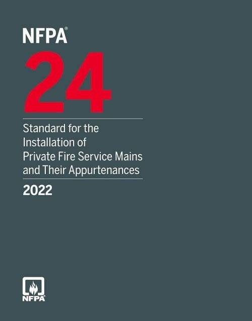 NFPA 24, Standard for the Installation of Private Fire Service Mains and Their Appurtenances 2022 Edition, ISBN 9781455927852