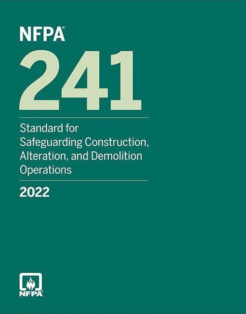 NFPA 241, Standard for Safeguarding Construction, Alteration and Demolition Operations 2022 Edition: ISBN 9781455927951