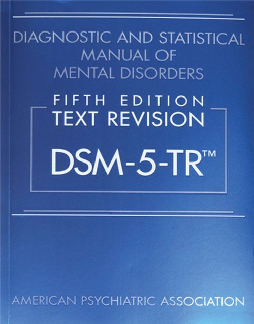 Diagnostic and Statistical Manual of Mental Disorders Fifth Edition, Text Revision Dsm 5 Tr (5th Edition)