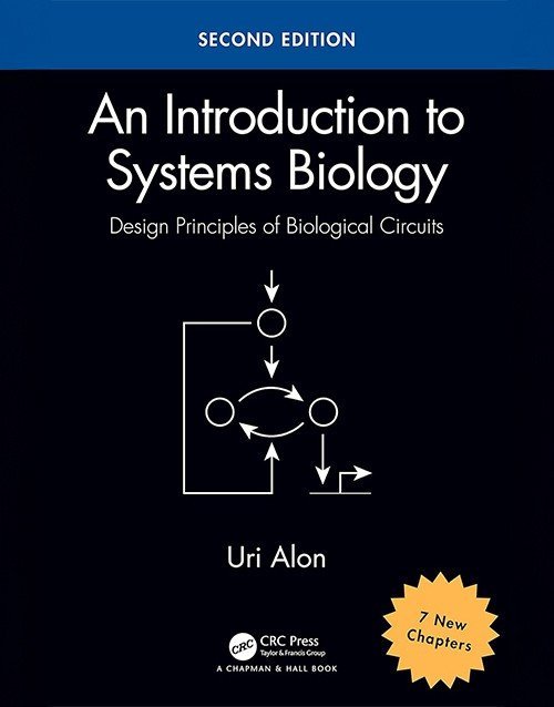 An Introduction to Systems Biology 2nd Edition, Design Principles of Biological Circuits By Uri Alon: ISBN 9781439837177