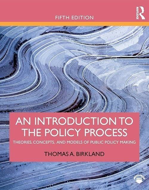 An Introduction to the Policy Process: Theories, Concepts, and Models of Public Policy Making 5th Edition Paperback ISBN: 9781138495616