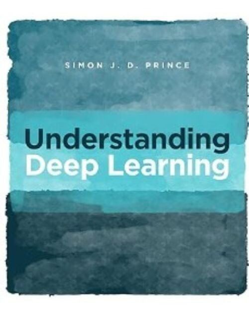 Understanding Deep Learning By Simon Prince: ISBN 9780262048644