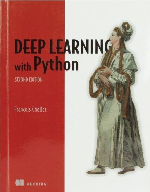 Deep Learning with Python Second Edition By Francois Chollet: ISBN 9781617296864